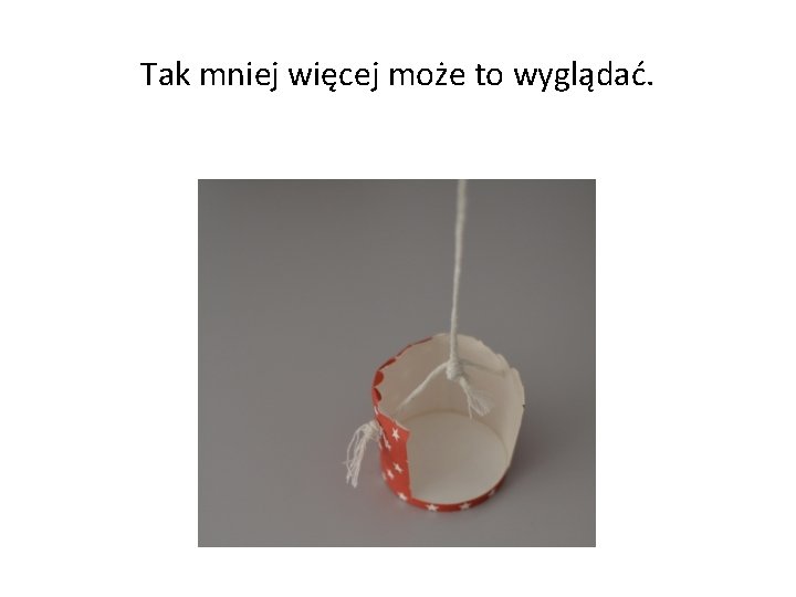 Tak mniej więcej może to wyglądać. 