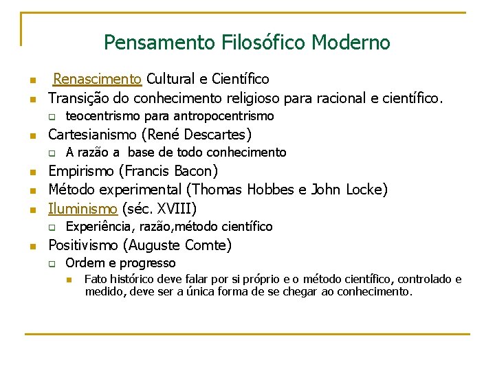 Pensamento Filosófico Moderno n n Renascimento Cultural e Científico Transição do conhecimento religioso para