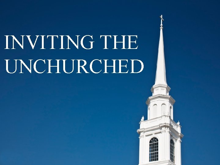 INVITING THE UNCHURCHED 