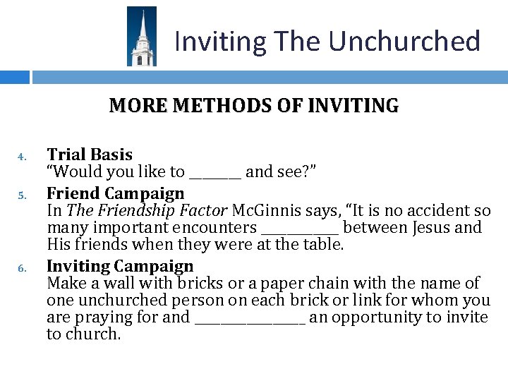 Inviting The Unchurched MORE METHODS OF INVITING 4. 5. 6. Trial Basis “Would you