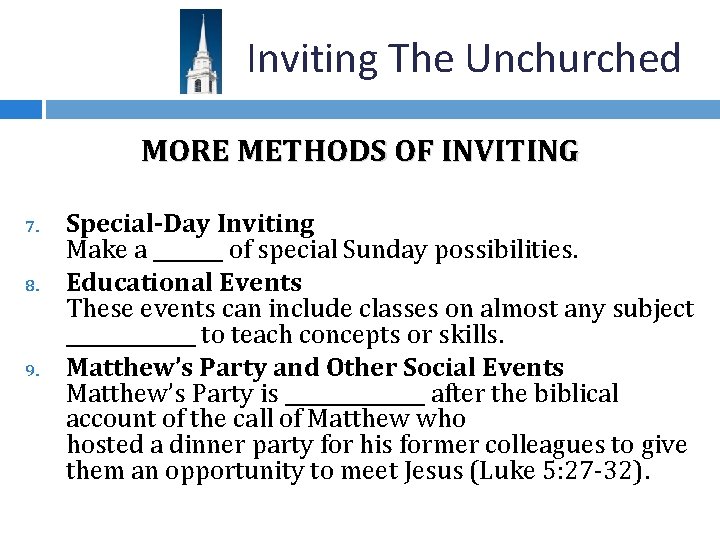 Inviting The Unchurched MORE METHODS OF INVITING 7. 8. 9. Special-Day Inviting Make a