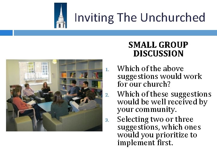 Inviting The Unchurched SMALL GROUP DISCUSSION 1. 2. 3. Which of the above suggestions