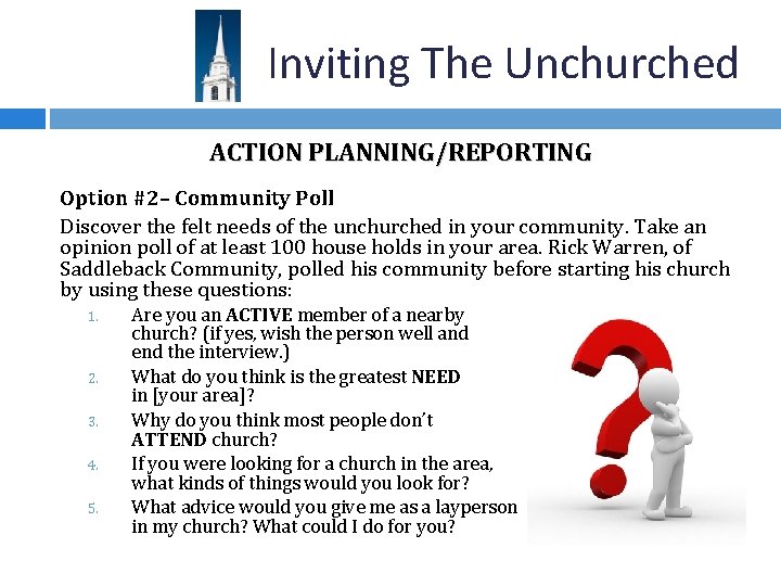 Inviting The Unchurched ACTION PLANNING/REPORTING Option #2– Community Poll Discover the felt needs of