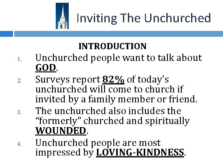 Inviting The Unchurched INTRODUCTION 1. 2. 3. 4. Unchurched people want to talk about