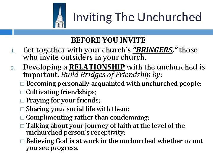 Inviting The Unchurched 1. 2. BEFORE YOU INVITE Get together with your church’s “BRINGERS,