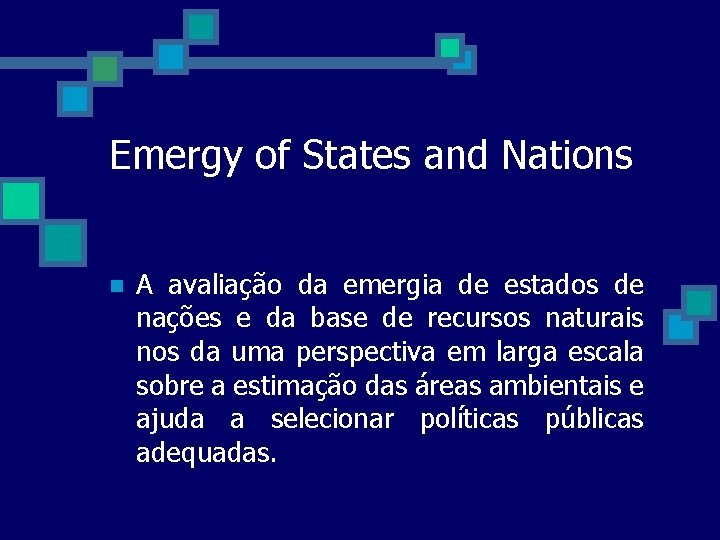 Emergy of States and Nations n A avaliação da emergia de estados de nações