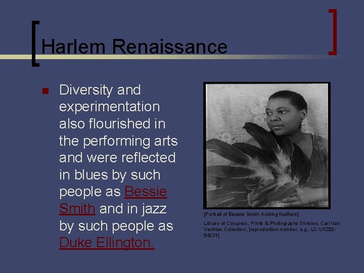 Harlem Renaissance n Diversity and experimentation also flourished in the performing arts and were