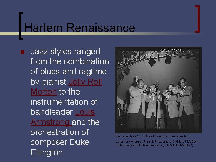 Harlem Renaissance n Jazz styles ranged from the combination of blues and ragtime by