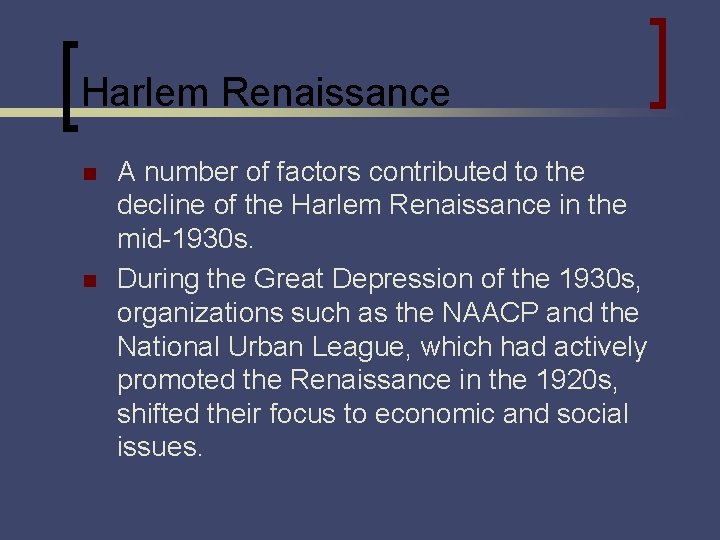 Harlem Renaissance n n A number of factors contributed to the decline of the