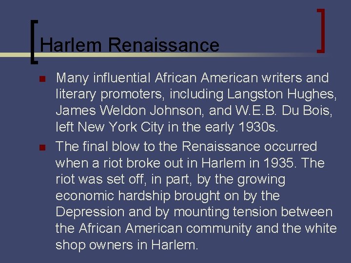 Harlem Renaissance n n Many influential African American writers and literary promoters, including Langston