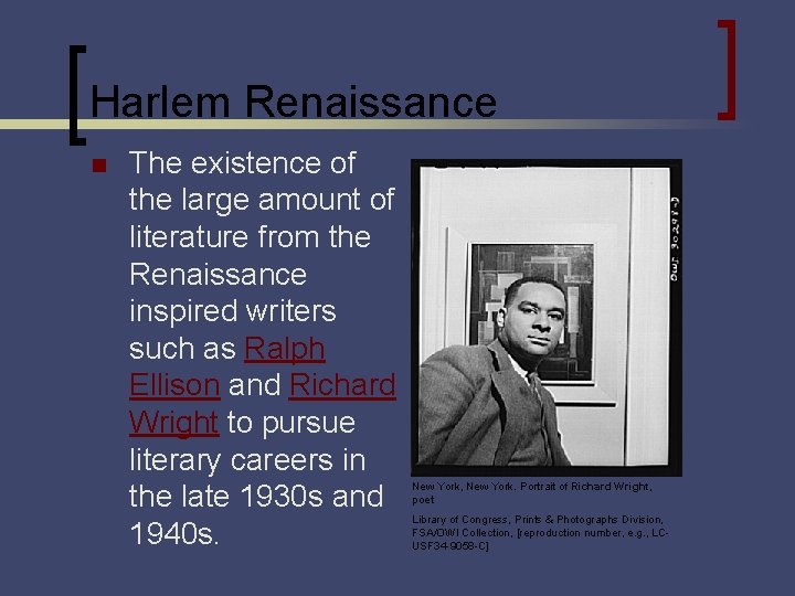 Harlem Renaissance n The existence of the large amount of literature from the Renaissance