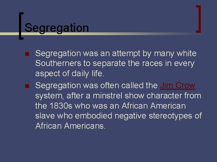 Segregation n n Segregation was an attempt by many white Southerners to separate the