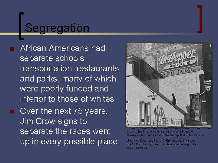 Segregation n n African Americans had separate schools, transportation, restaurants, and parks, many of