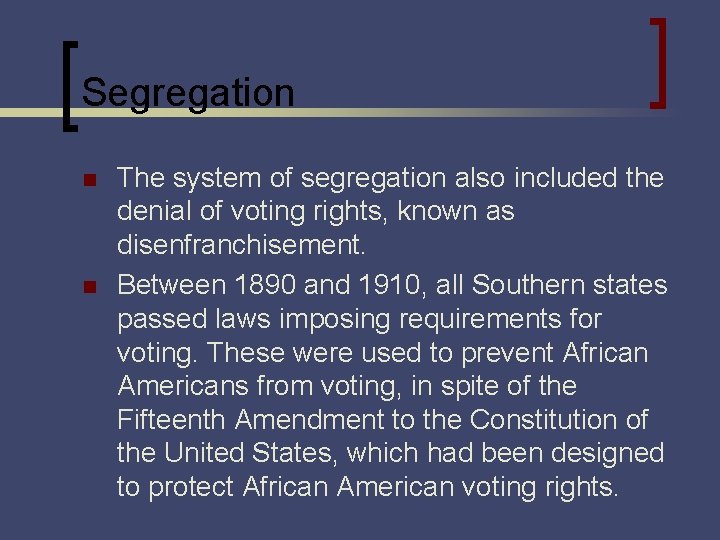 Segregation n n The system of segregation also included the denial of voting rights,