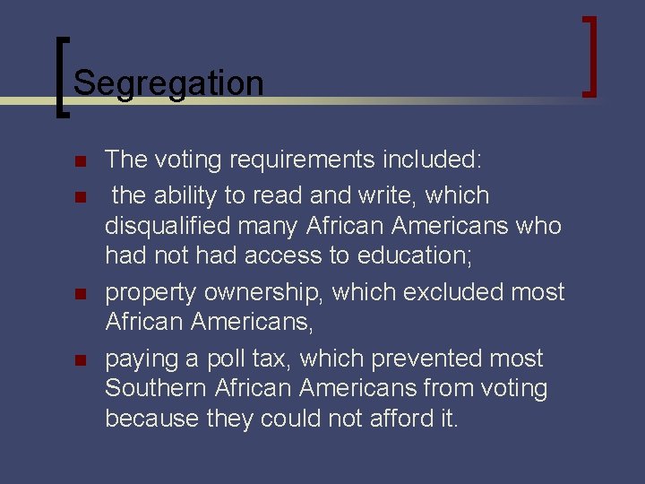 Segregation n n The voting requirements included: the ability to read and write, which