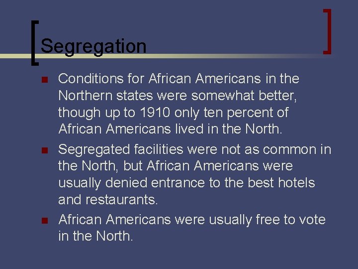 Segregation n Conditions for African Americans in the Northern states were somewhat better, though