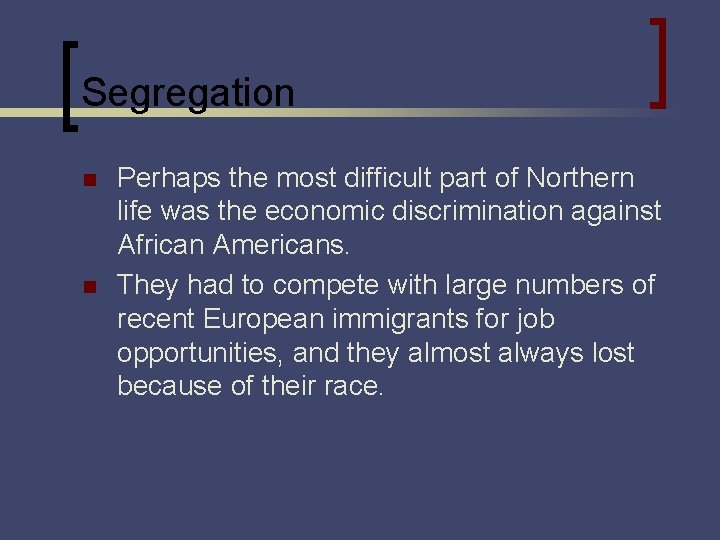 Segregation n n Perhaps the most difficult part of Northern life was the economic