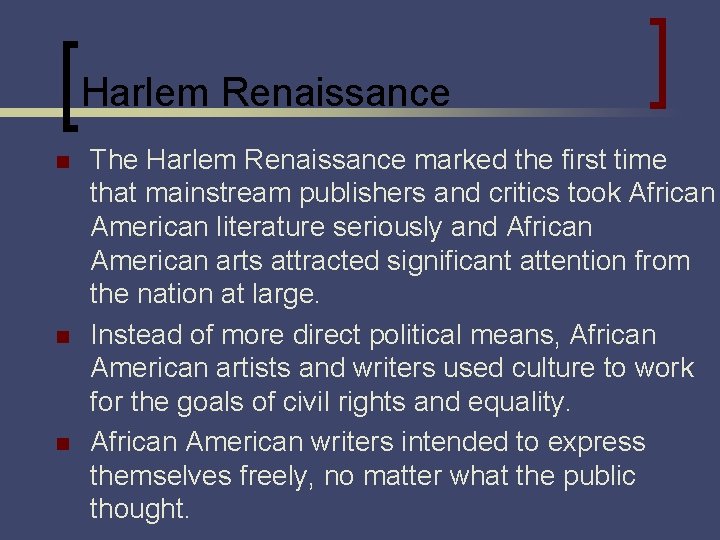 Harlem Renaissance n n n The Harlem Renaissance marked the first time that mainstream