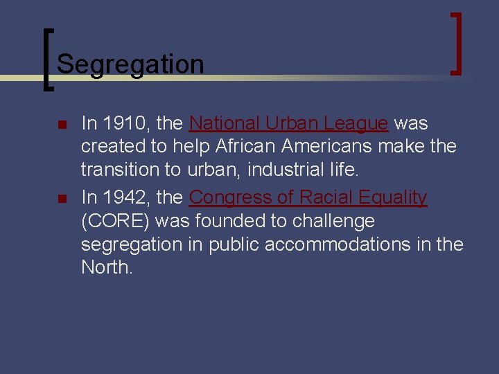 Segregation n n In 1910, the National Urban League was created to help African