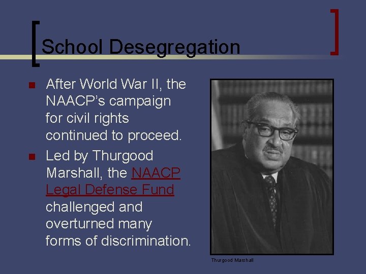 School Desegregation n n After World War II, the NAACP’s campaign for civil rights