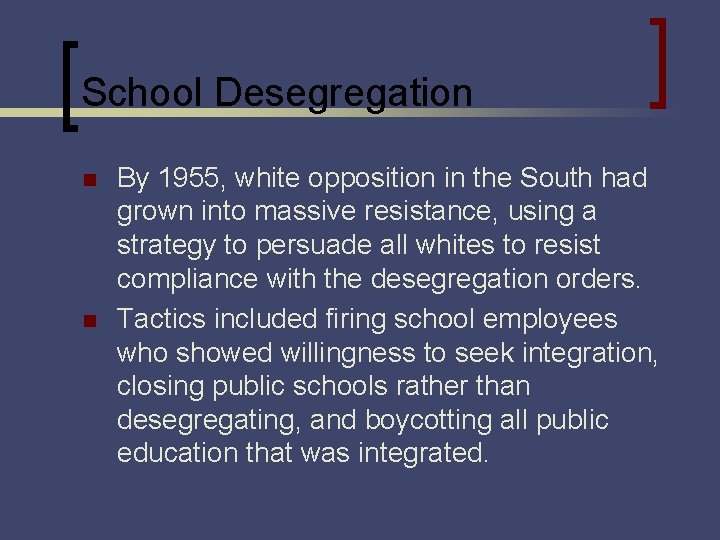 School Desegregation n n By 1955, white opposition in the South had grown into