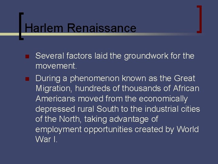 Harlem Renaissance n n Several factors laid the groundwork for the movement. During a