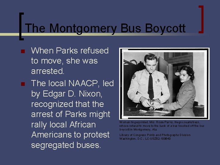 The Montgomery Bus Boycott n n When Parks refused to move, she was arrested.