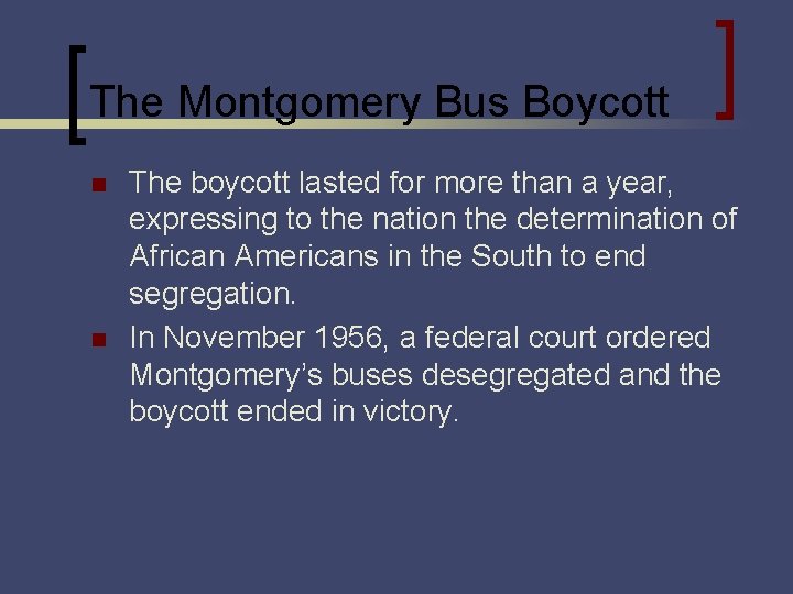 The Montgomery Bus Boycott n n The boycott lasted for more than a year,