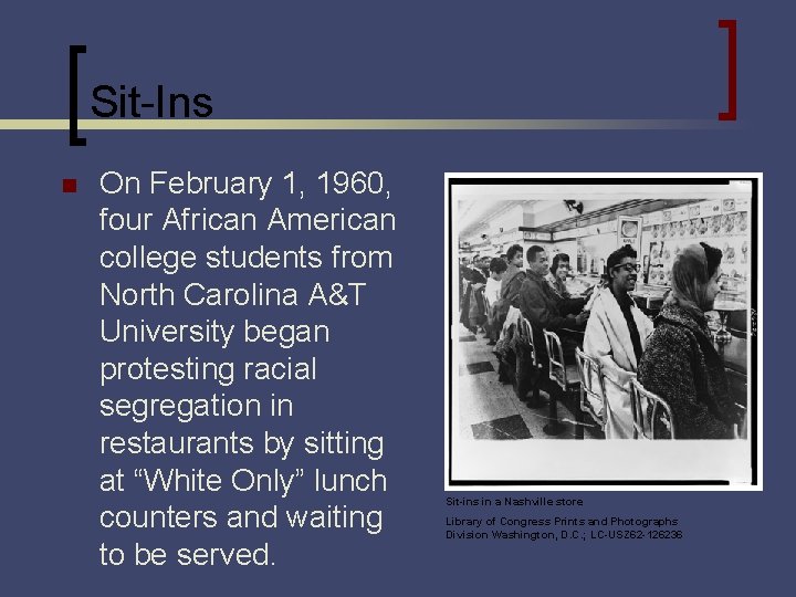 Sit-Ins n On February 1, 1960, four African American college students from North Carolina