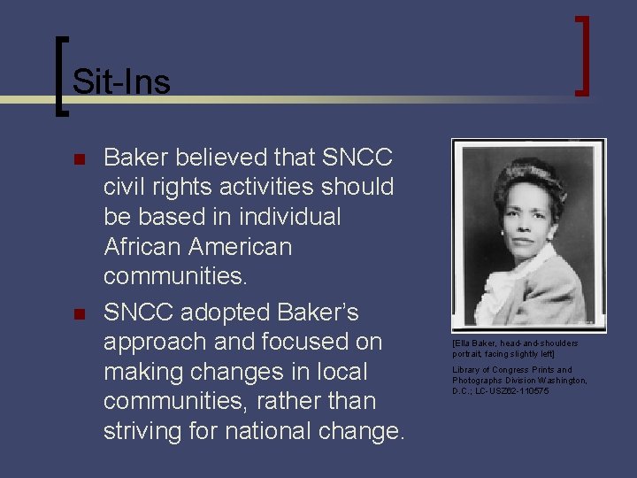 Sit-Ins n n Baker believed that SNCC civil rights activities should be based in