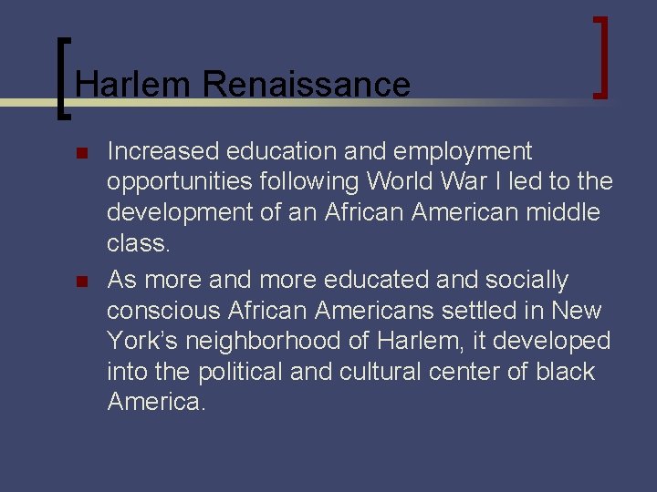 Harlem Renaissance n n Increased education and employment opportunities following World War I led