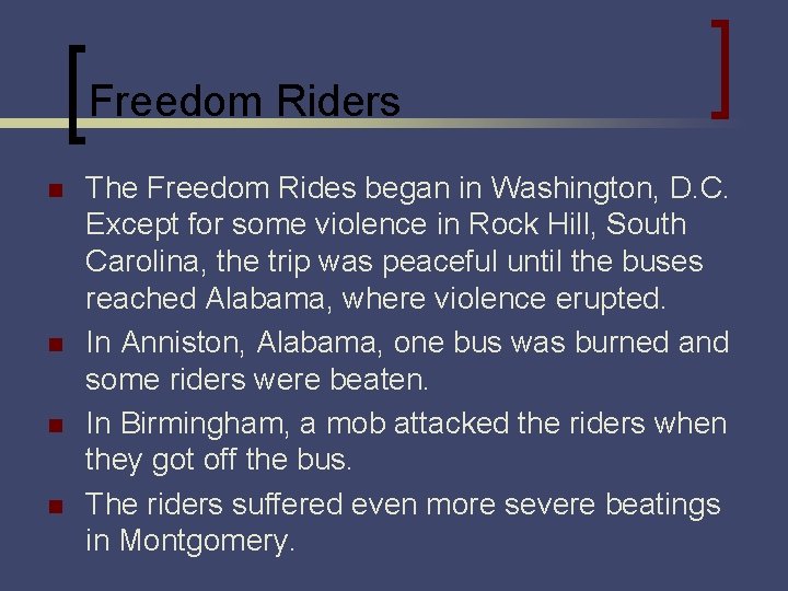 Freedom Riders n n The Freedom Rides began in Washington, D. C. Except for