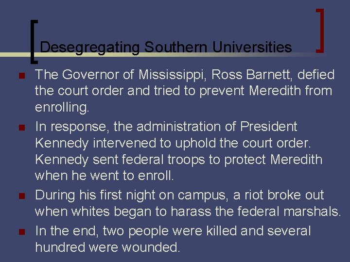 Desegregating Southern Universities n n The Governor of Mississippi, Ross Barnett, defied the court