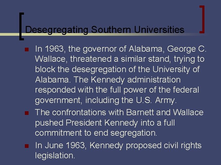 Desegregating Southern Universities n n n In 1963, the governor of Alabama, George C.