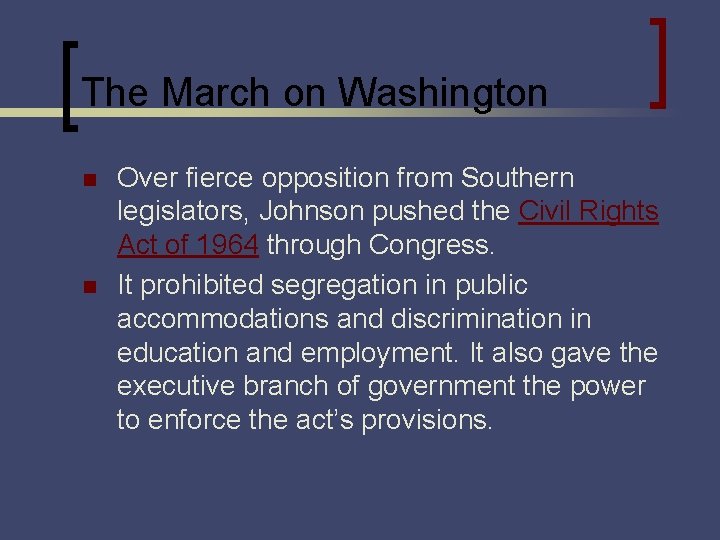 The March on Washington n n Over fierce opposition from Southern legislators, Johnson pushed