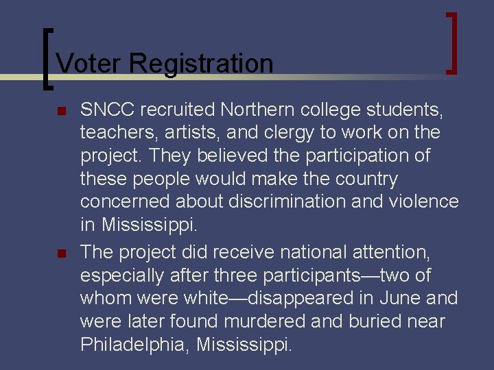 Voter Registration n n SNCC recruited Northern college students, teachers, artists, and clergy to