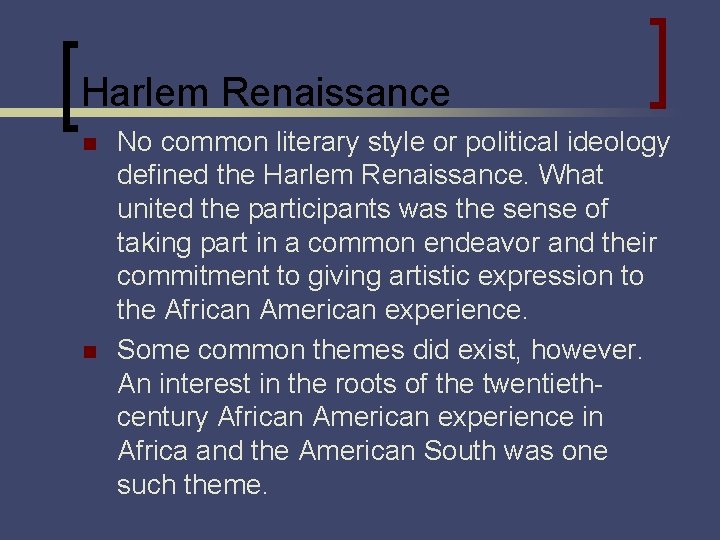Harlem Renaissance n n No common literary style or political ideology defined the Harlem