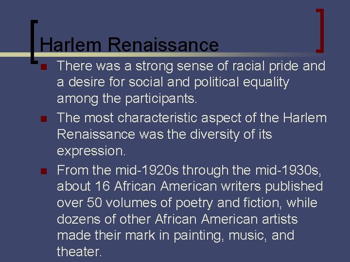 Harlem Renaissance n n n There was a strong sense of racial pride and