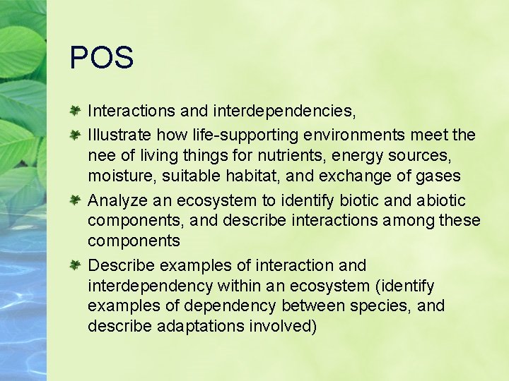POS Interactions and interdependencies, Illustrate how life-supporting environments meet the nee of living things