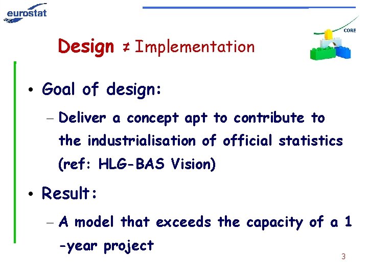 Design ≠ Implementation • Goal of design: – Deliver a concept apt to contribute