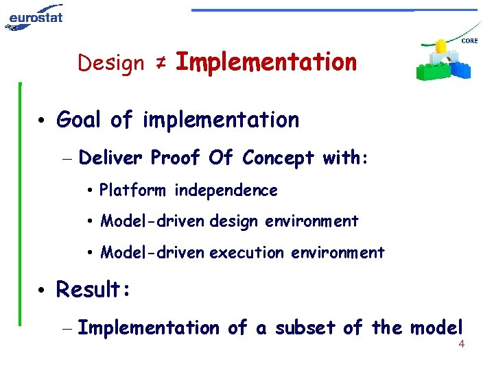 Design ≠ Implementation • Goal of implementation – Deliver Proof Of Concept with: •