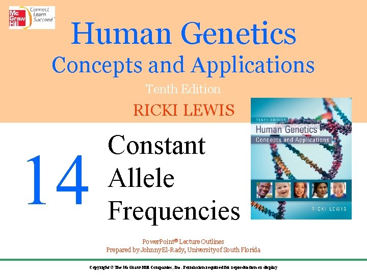 Human Genetics Concepts and Applications Tenth Edition RICKI LEWIS 14 Constant Allele Frequencies Power.