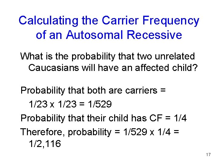 Calculating the Carrier Frequency of an Autosomal Recessive What is the probability that two