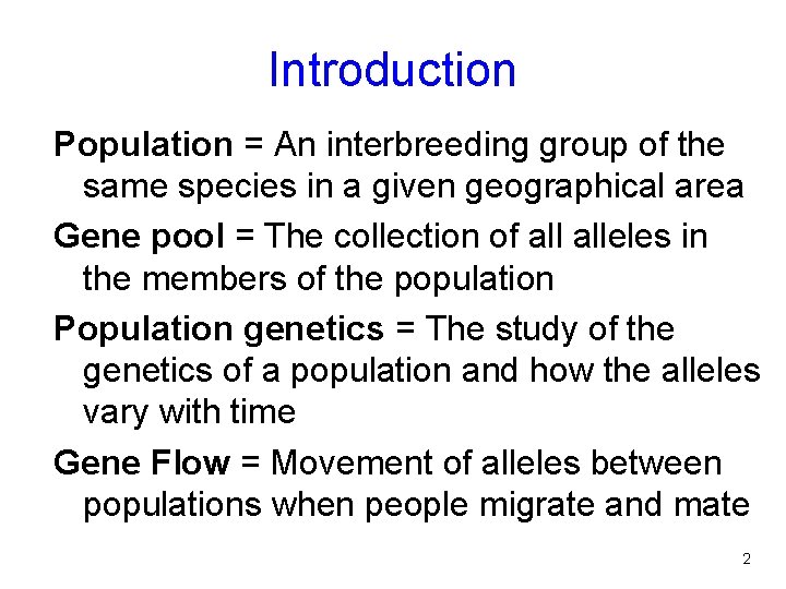 Introduction Population = An interbreeding group of the same species in a given geographical