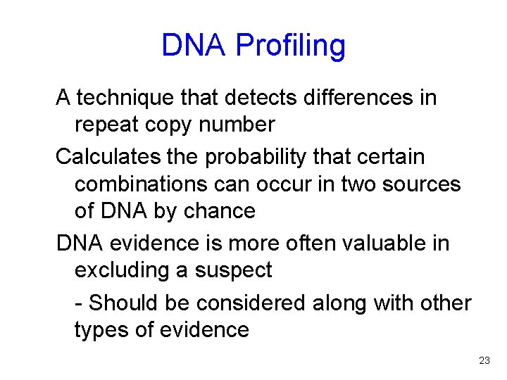 DNA Profiling A technique that detects differences in repeat copy number Calculates the probability