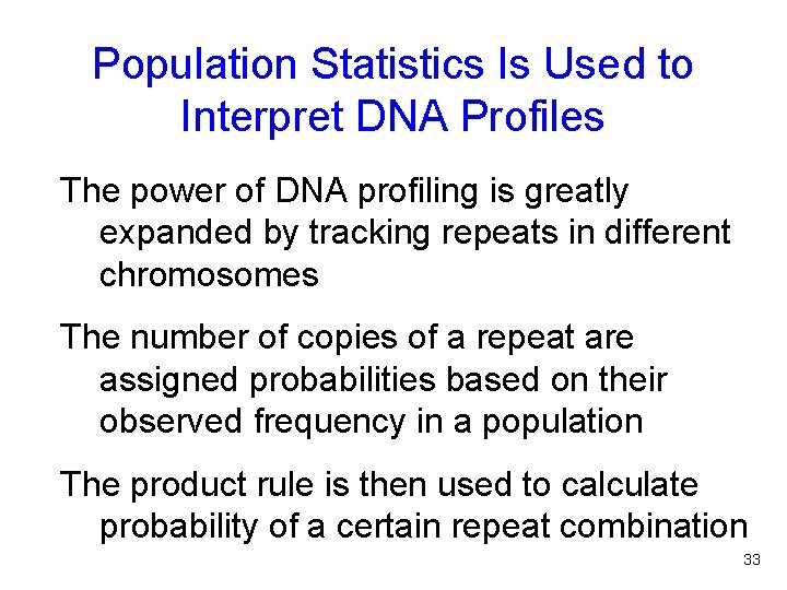 Population Statistics Is Used to Interpret DNA Profiles The power of DNA profiling is
