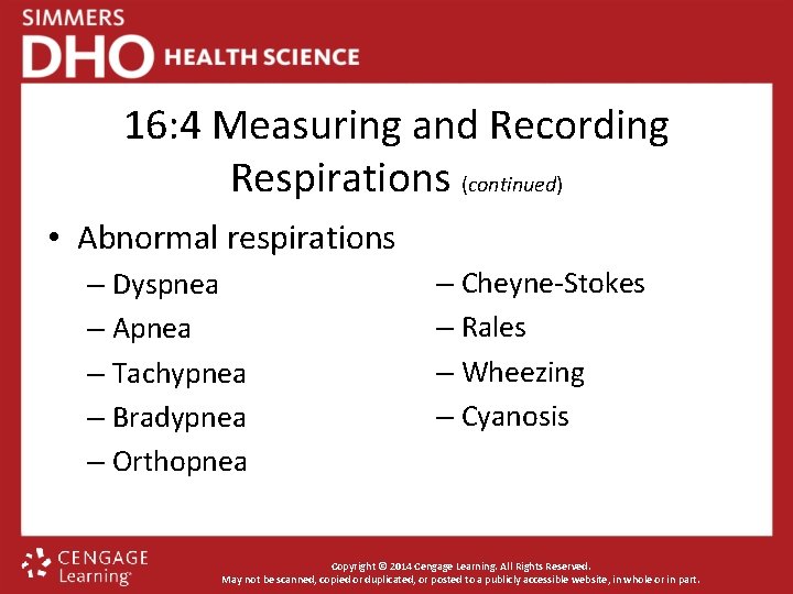 16: 4 Measuring and Recording Respirations (continued) • Abnormal respirations – Dyspnea – Apnea