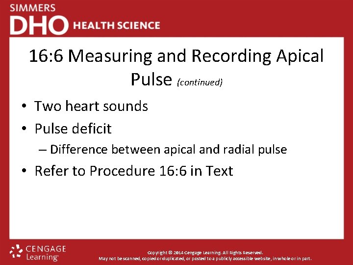 16: 6 Measuring and Recording Apical Pulse (continued) • Two heart sounds • Pulse