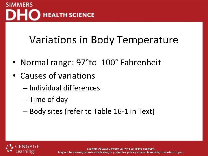 Variations in Body Temperature • Normal range: 97°to 100° Fahrenheit • Causes of variations