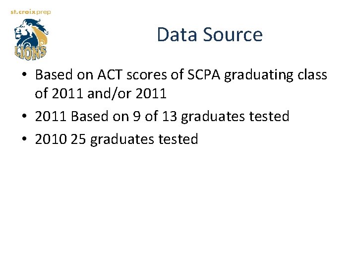 Data Source • Based on ACT scores of SCPA graduating class of 2011 and/or